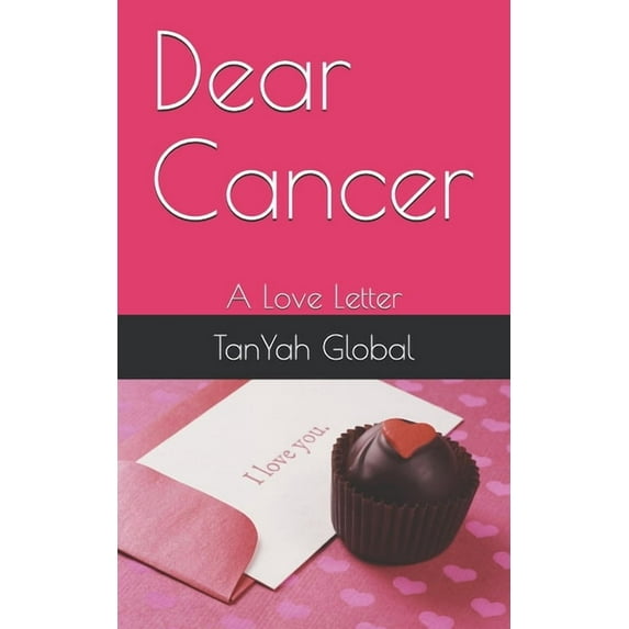 Dear Cancer : A Love Letter (Paperback)