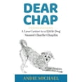 thumbnail image 1 of Dear Chap: A Love Letter to a Little Dog Named Charlie Chaplin, (Paperback), 1 of 1
