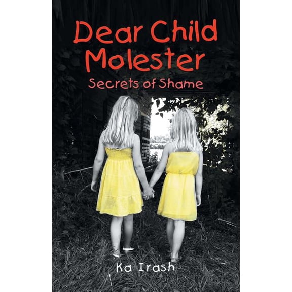 Dear Child Molester: Secrets of Shame (Paperback)