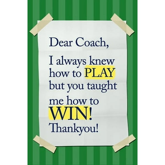 Dear Coach, I always knew how to PLAY, but you taught me how to WIN! Thankyou!: 6x9 Notebook, Ruled, funny appreciation