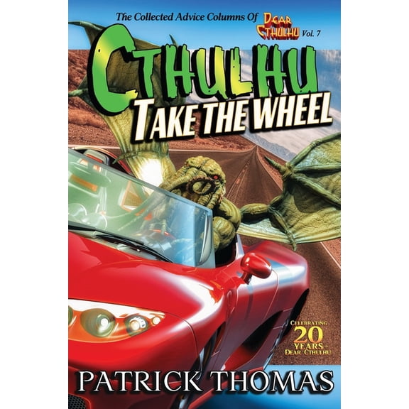 Dear Cthulhu Cthulhu Take The Wheel: The Collected Advice Columns of Dear Cthulhu, Vol. 7, Book 7, (Paperback)