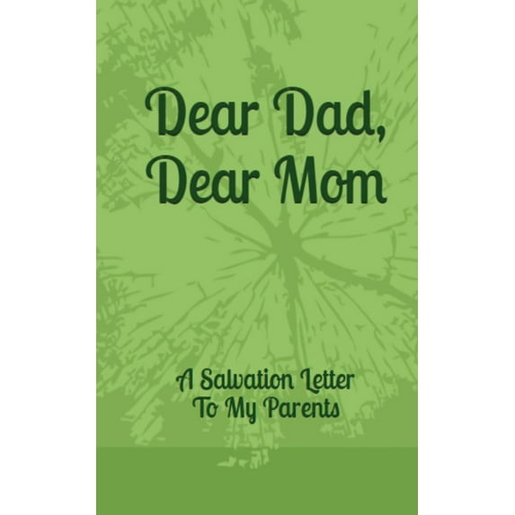 Dear Dad, Dear Mom: A Salvation Letter To My Parents (Paperback)