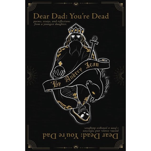 Dear Dad You're Dead, Dear Dead You're Dad: Poems, Essays, and Reflections from a Youngest Daughter, (Paperback)