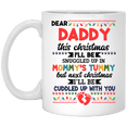 thumbnail image 1 of Dear Daddy This Christmas I'll Be Snuggled Up In Mommy's Tummy Coffee Mug, 1 of 8