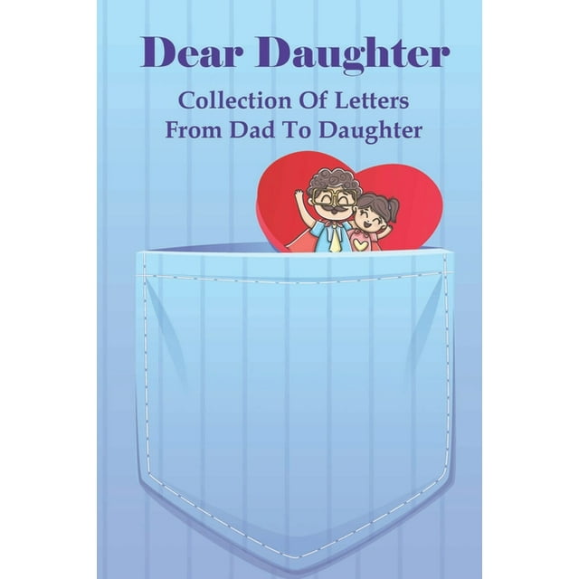 Dear Daughter : Collection Of Letters From Dad To Daughter: Inspirational Letter From Father (Paperback)