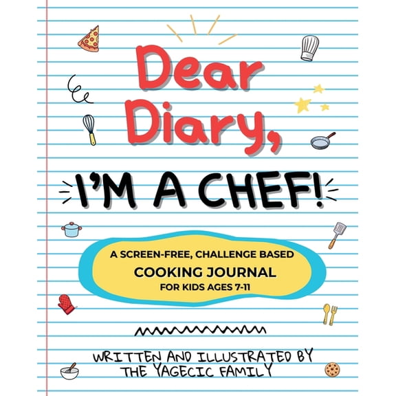 Dear Diary, I'm a Chef!: A Screen-Free, Challenge-Based Cooking Journal for Kids Ages 7-11, (Paperback)