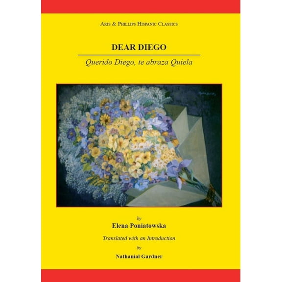 Aris & Phillips Hispanic Classics Dear Diego: Querido Diego, Te Abraza Quiela, (Paperback)