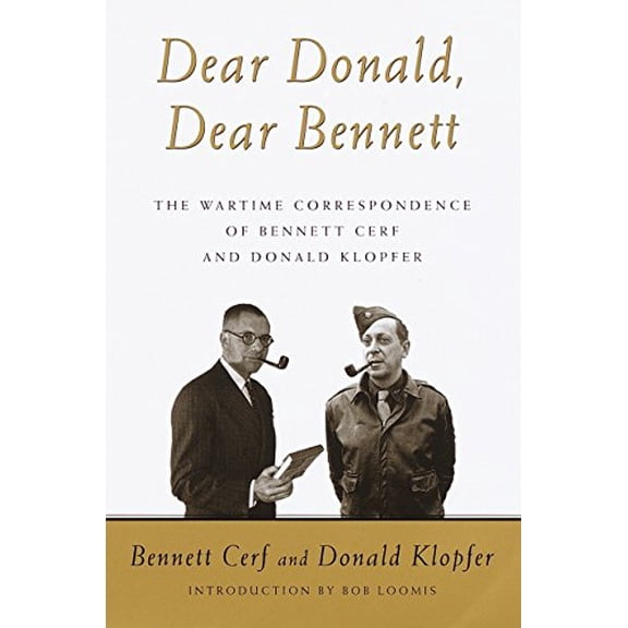 Pre-Owned Dear Donald, Dear Bennett : The Wartime Correspondence of Bennett Cerf and Donald Klopfer (Hardcover) 9780375507687