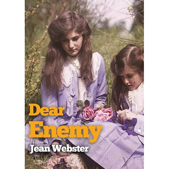 Dear Enemy: The sequel to Jean Webster's novel Daddy-Long-Legs, (Paperback)