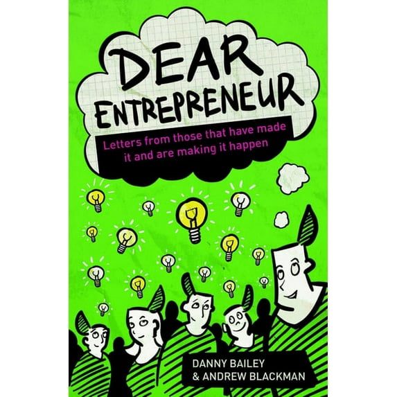 Dear Entrepreneur: Letters from Those That Have Made It and Are Making It Happen (Paperback)