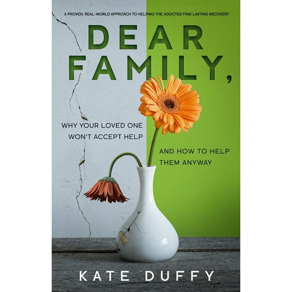 Dear Family: Why Your Loved One Won't Accept Help and How To Help Them Anyway, (Paperback)