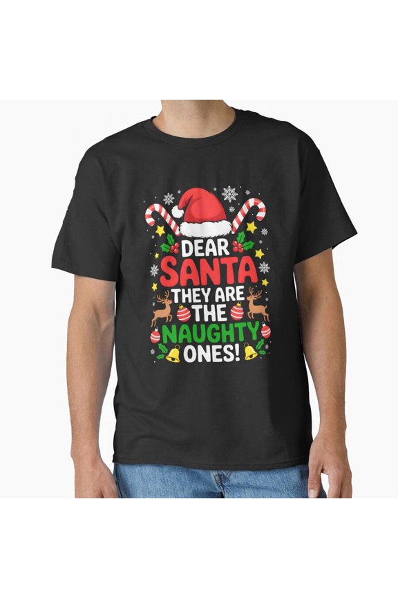 Dear Father Christmas They Are The Naughty Ones Funny Christmas Unisex T-Shirt, up to size 5XL