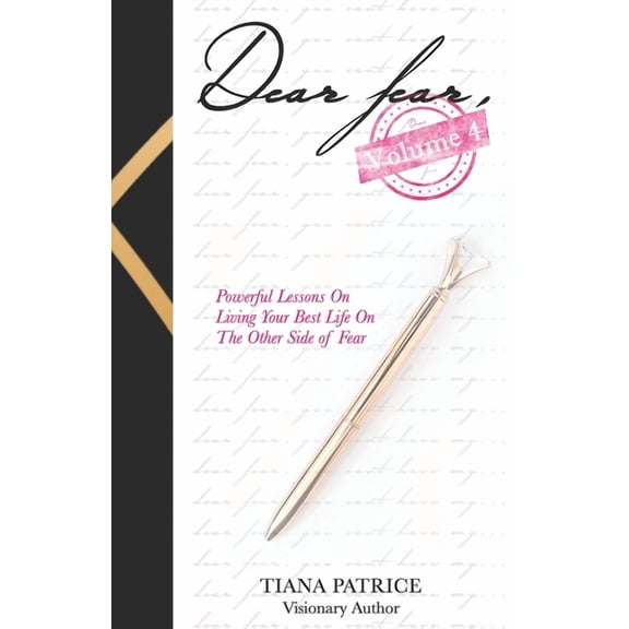 Dear Fear, Volume 4: Powerful Lessons on Living Your Best Life On The Other Side Of Fear (Paperback) by Monique Danzey, Cynthia Farmer, Keekee Lennay
