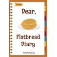 thumbnail image 1 of Dear, Flatbread Diary Dear, Flatbread Diary: Make An Awesome Month With 31 Best Flatbread Recipes! (Flatbread Cookbook, Naan Cookbook, Naan Re, Book 1, (Paperback), 1 of 1