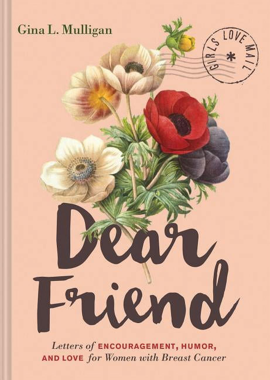 Dear Friend: Letters of Encouragement, Humor, and Love for Women with  Breast Cancer (Inspirational Books for Women, Breast Cancer Books,  Motivational Books for Women, Encouragement Gifts (Hardcover) 