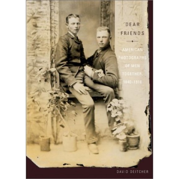 Pre-Owned Dear Friends: American Photographs of Men Together, 1840-1918 (Hardcover) 0810957124 9780810957121