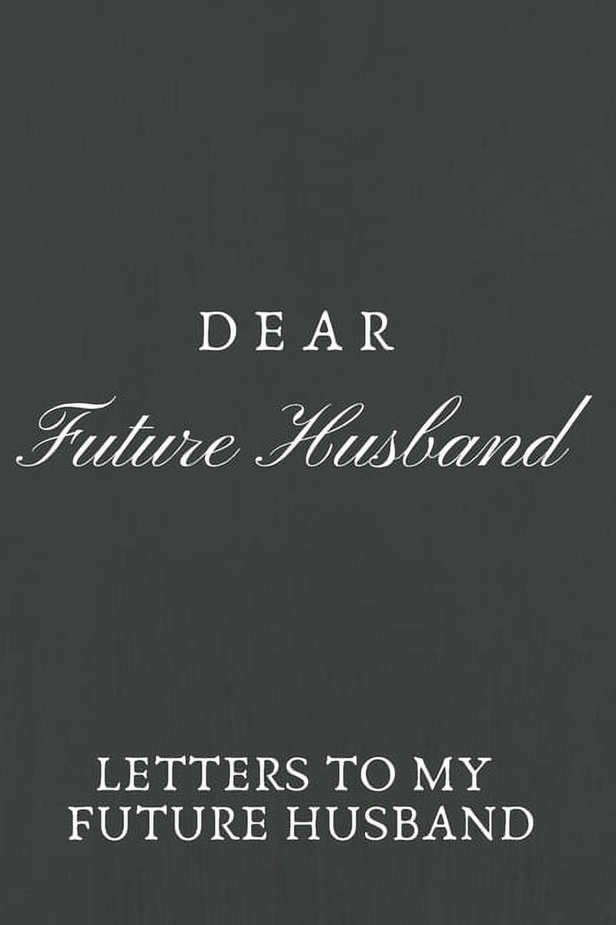 Dear Future Husband Letters To My Future husband, Love Letters To