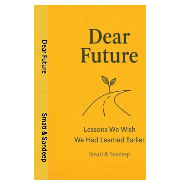Dear Future: Lessons We Wish We Had Learned Earlier, (Paperback)