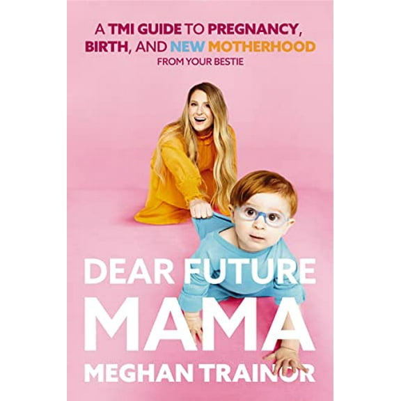 Pre-Owned Dear Future Mama: A Tmi Guide to Pregnancy, Birth, and Motherhood from Your Bestie (Hardcover) 1404117598 9781404117594