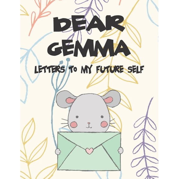 Preserve the Memory Dear Gemma, Letters to My Future Self: A Girl's Thoughts, Book 1, (Paperback)