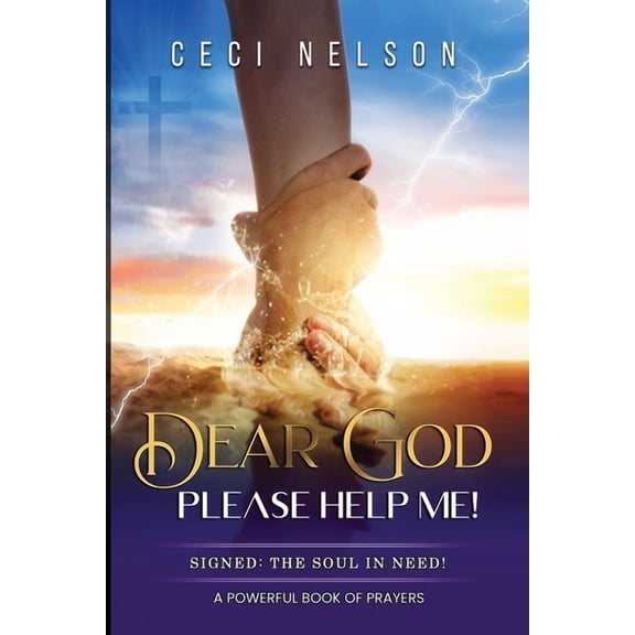 Dear God! - Please Help Me! Signed: The Soul in Need! (Paperback) by Ceci Nelson