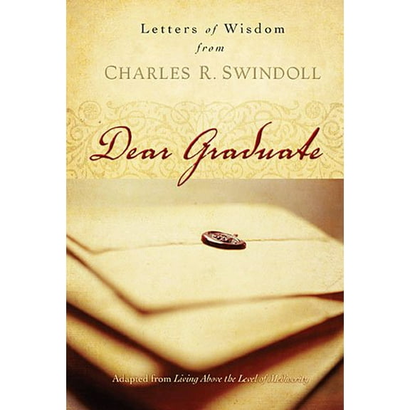 Pre-Owned Dear Graduate: Letters of Wisdom from Charles R. Swindoll (Hardcover) 1404113630 9781404113633