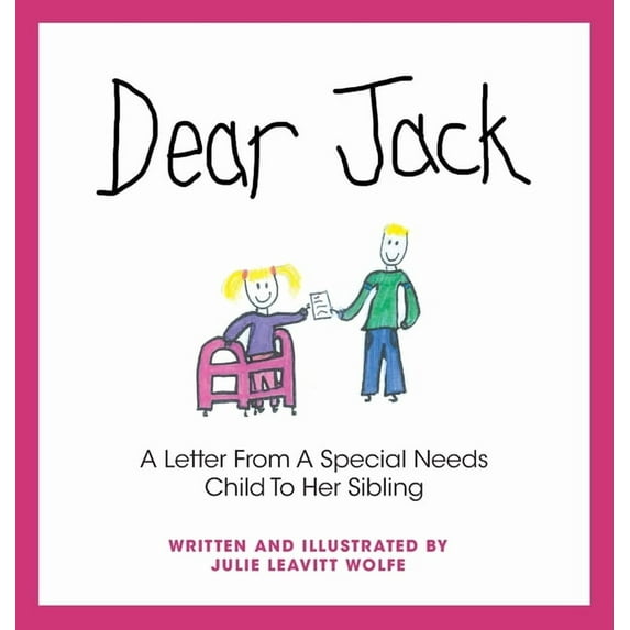 Dear Jack: A Letter From A Special Needs Child To Her Sibling, (Hardcover)
