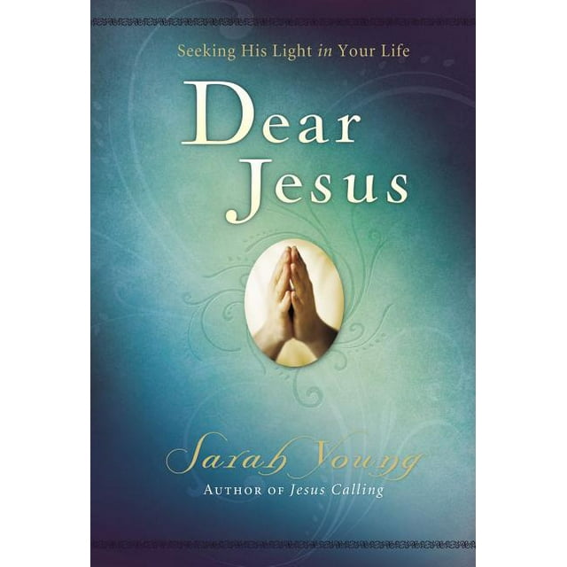 Dear Jesus: Dear Jesus, Padded Hardcover, with Scripture References: Seeking His Light in Your Life (Hardcover)