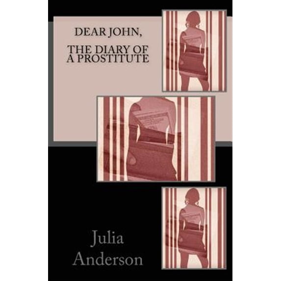 Dear John, the Diary of a Prostitute (Paperback) by Julia Anderson