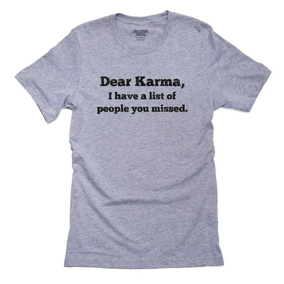 Dear Karma - I Have A List Of People You Missed Men's Grey T-Shirt