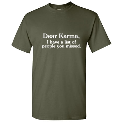 Dear Karma I Have a List Of People You Missed Humor Meme Tshirt Novelty Sarcastic Sayings Graphic Tees Men Holiday Gift For Xmas Birthday Party Funny T Shirt