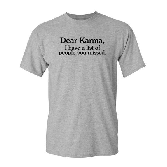Dear Karma Sarcastic Humor Graphic Novelty Super Soft Ring Spun Funny T Shirt