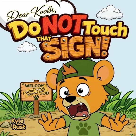 Dear Koobi Do NOT Touch That Sign!: A Funny Kids Book About Honesty, Responsibility, and Big Mistakes for Ages 3-5, (Paperback)
