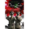 thumbnail image 1 of Pre-Owned Dear Leader: North Korea's senior propagandist exposes shocking truths behind the regime (Hardcover) 1846044197 9781846044199, 1 of 1
