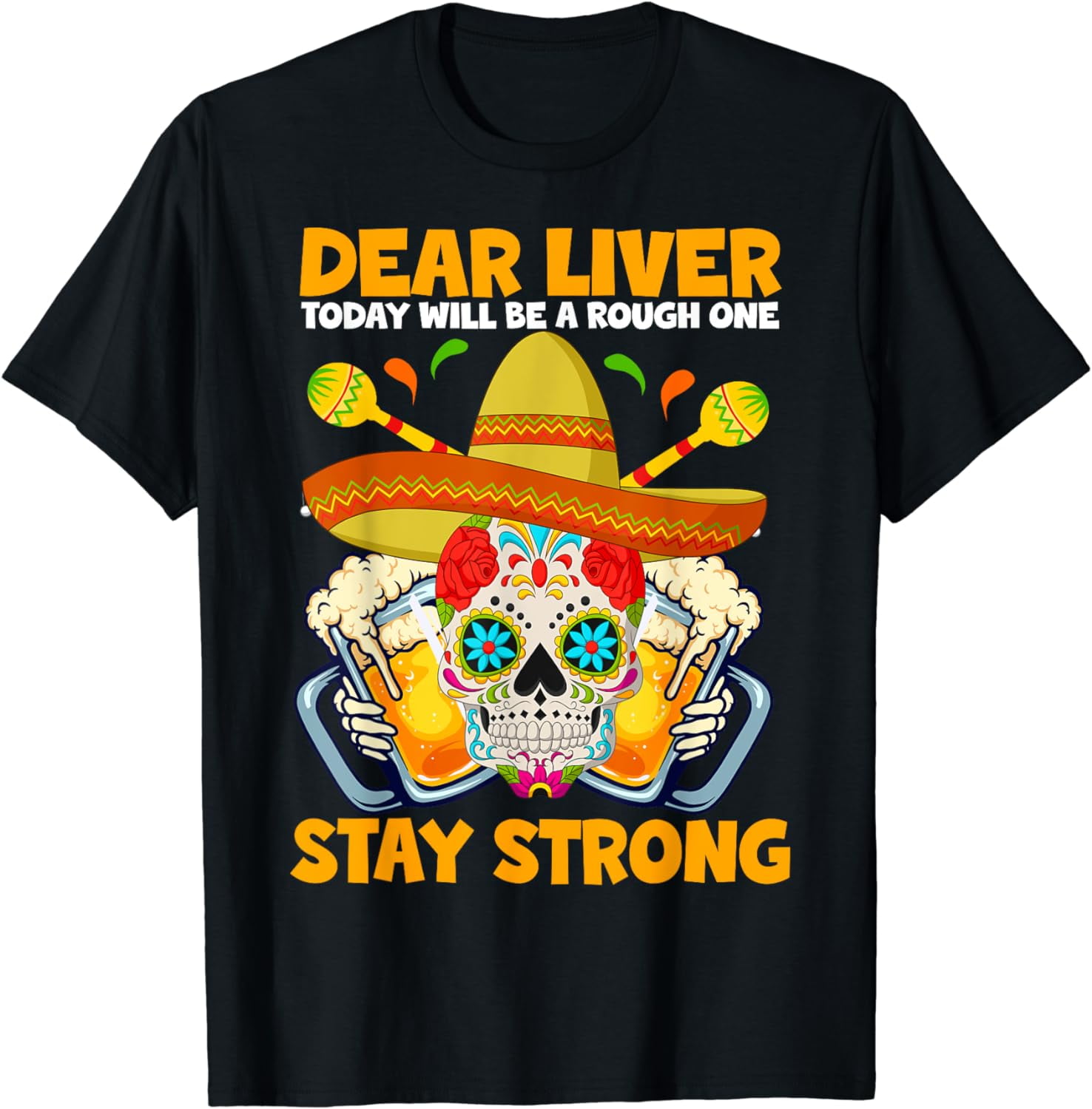 Dear Liver Today Will Be A Rough One Stay Strong T-Shirt