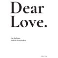 thumbnail image 1 of Dear Love: For the Heart and the Heartbroken. (Paperback), 1 of 1