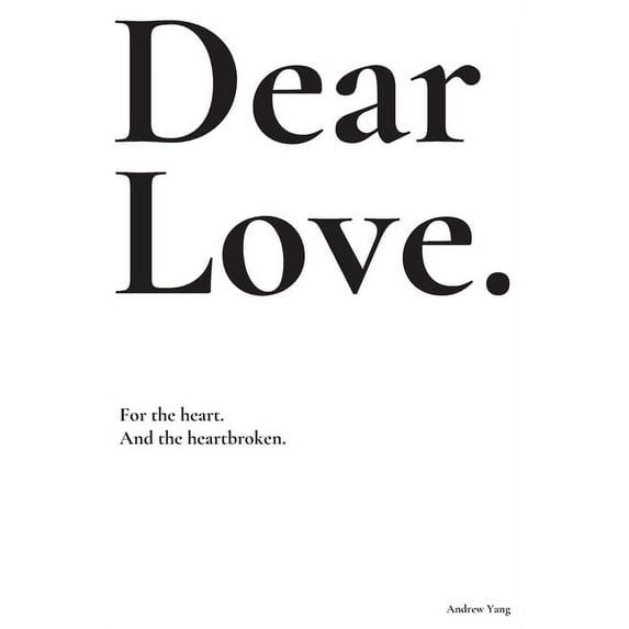 Dear Love: For the Heart and the Heartbroken. (Paperback)