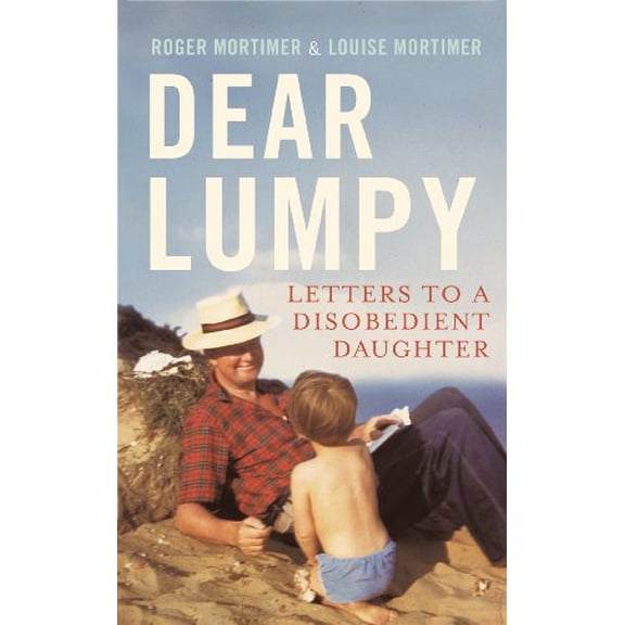 Pre-Owned Dear Lumpy: Letters to a Disobedient Daughter (Hardcover) 1472109279 9781472109279