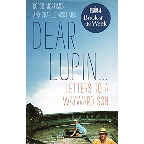 Pre-Owned Dear Lupin--: Letters to a Wayward Son (Hardcover) 1780330030 9781780330037