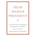thumbnail image 1 of Dear Madam President : An Open Letter to the Women Who Will Run the World (Hardcover), 1 of 1
