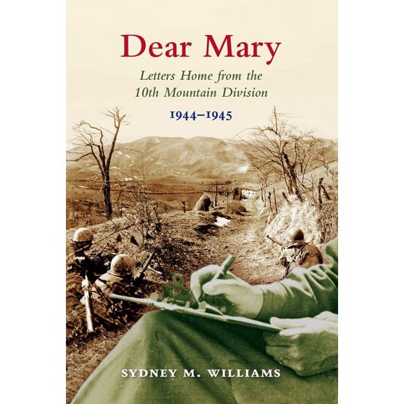 Dear Mary: Letters Home from the 10th Mountain Division (1944-1945) (Paperback)