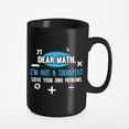 thumbnail image 1 of Dear Math. Funny, Black 15oz Ceramic Mug, 1 of 5