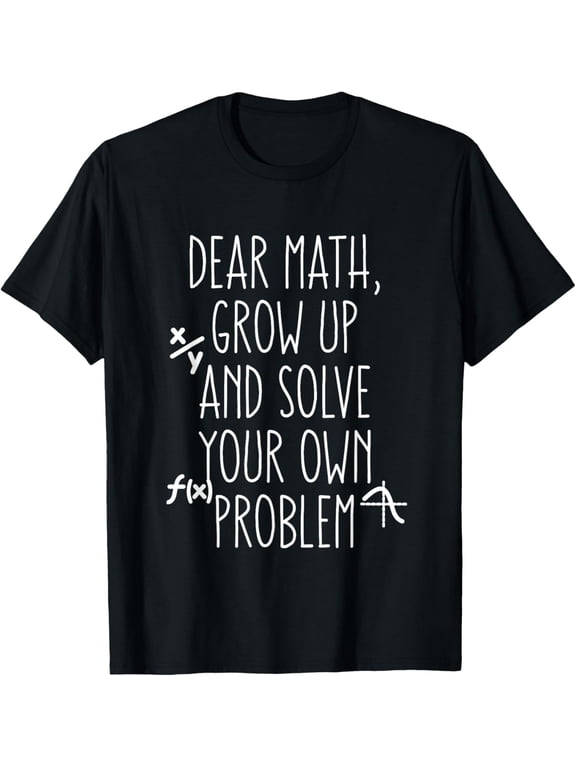 Dear Math Grow Up And Solve Your Own Problems Teens Trendy T-Shirt Casual Short Sleeve Shirt