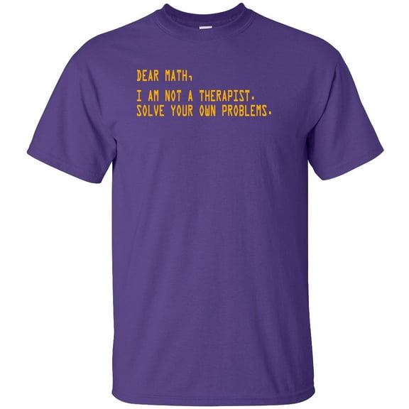 Dear Math I Am Not A Therapist Solve Your Own Problems Adult T-Shirt