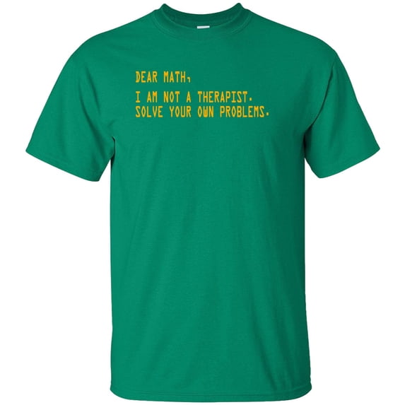 Dear Math I Am Not A Therapist Solve Your Own Problems Adult T-Shirt
