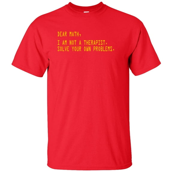 Dear Math I Am Not A Therapist Solve Your Own Problems Adult T-Shirt