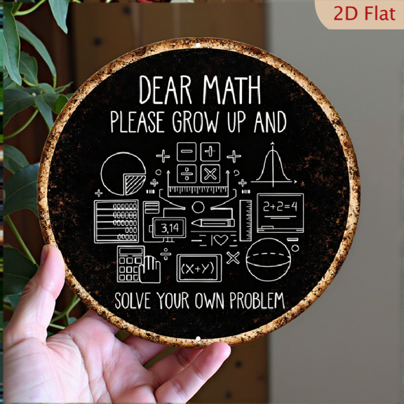 Dear Math Solve Your Own Problem Round Aluminum Wall Sign 8x8 Inch Funny Math Decor for Classroom or Office