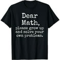 thumbnail image 1 of Dear Math, Solve your Own Problems Shirt Funny Math Shirt, 1 of 4