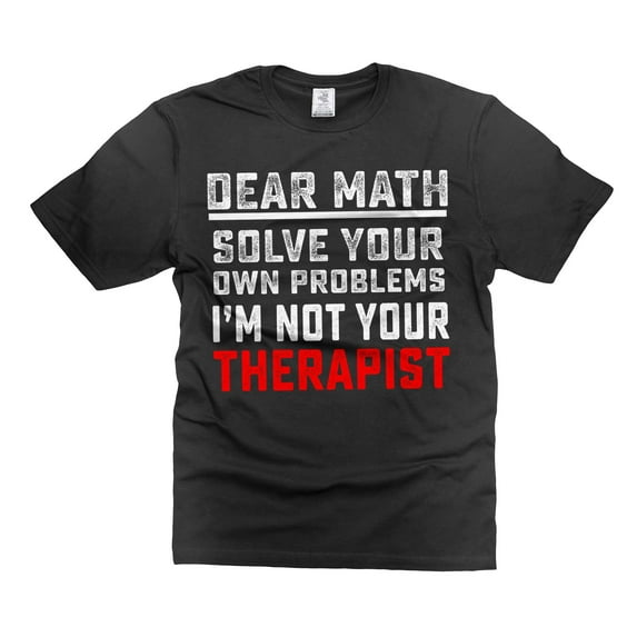 Dear Math Solve your own problems Shirt Funny Math Shirt Math Mathematics Shirts Teacher Funny Tee