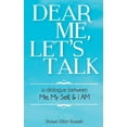 thumbnail image 1 of Dear Me, Let's Talk: A Dialogue Between Me, My Self, & I AM, (Paperback), 1 of 1